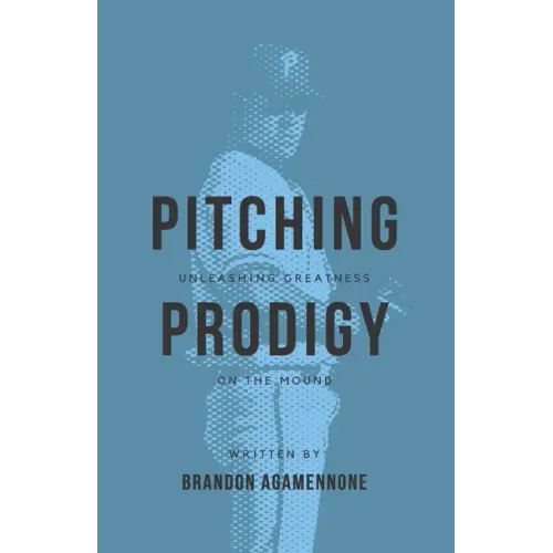 Pitching Prodigy: Unleashing Greatness On The Mound