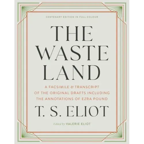 The Waste Land: A Facsimile & Transcript of the Original Drafts Including the Annotations of Ezra Pound