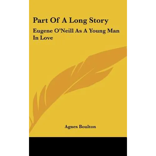Part Of A Long Story: Eugene O'Neill As A Young Man In Love