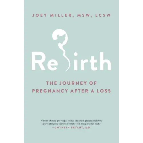 Rebirth: The Journey of Pregnancy After a Loss
