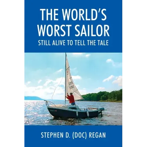 The World's Worst Sailor: Still Alive to Tell the Tale