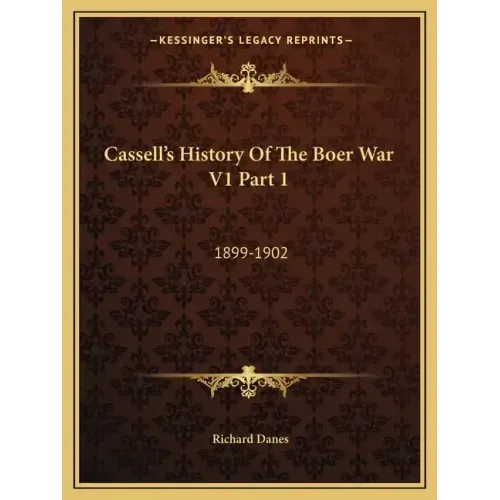 Cassell's History of the Boer War V1 Part 1: 1899-1902