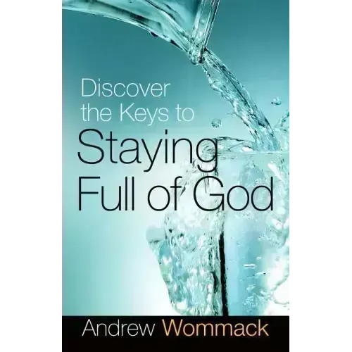 Discover the Keys to Staying Full of God