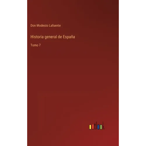 Historia general de España: Tomo 7