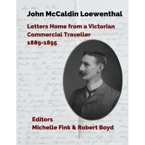John McCaldin Loewenthal: Travels in South America and the West Indies, 1889-1885: Travels in South America and the West Indies, 1889-1885: Trav
