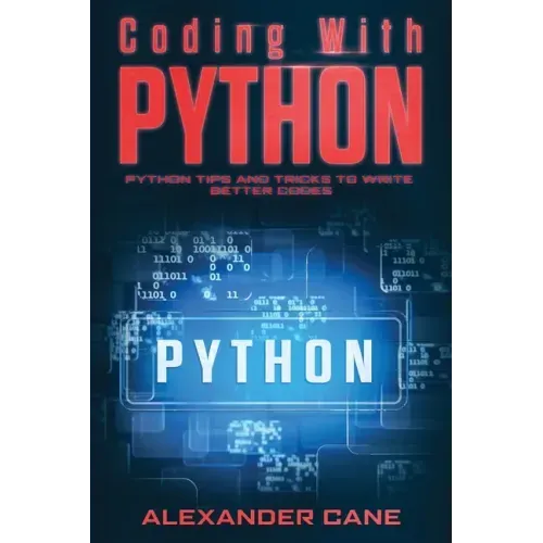 Coding with Python: Python Tips and Tricks to write better Codes