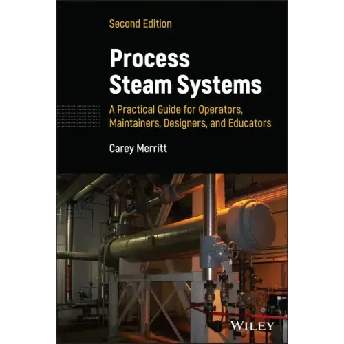 Process Steam Systems: A Practical Guide for Operators, Maintainers, Designers, and Educators