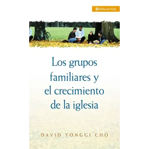 Los Grupos Familiares y el Crecimiento de la Iglesia