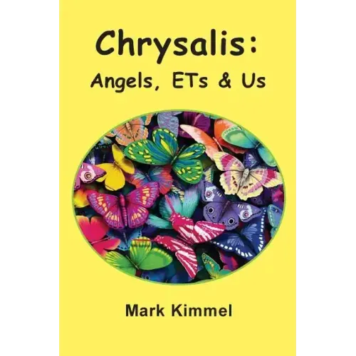 Chrysalis: Angels, ETs & Us