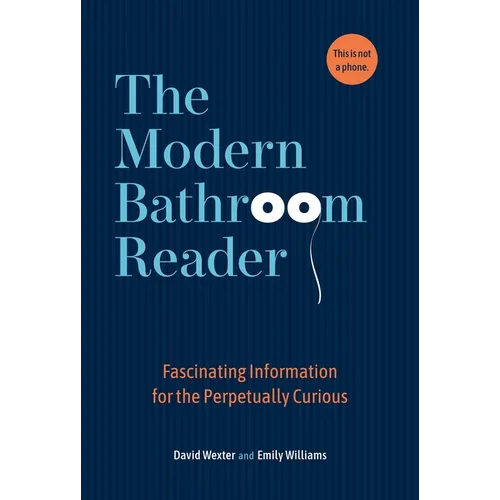 The Modern Bathroom Reader: Fascinating Information for the Perpetually Curious