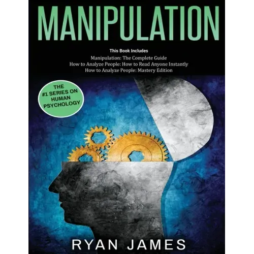Manipulation: 3 Books in 1 - Complete Guide to Analyzing and Speed Reading Anyone on The Spot, and Influencing Them with Subtle Pers