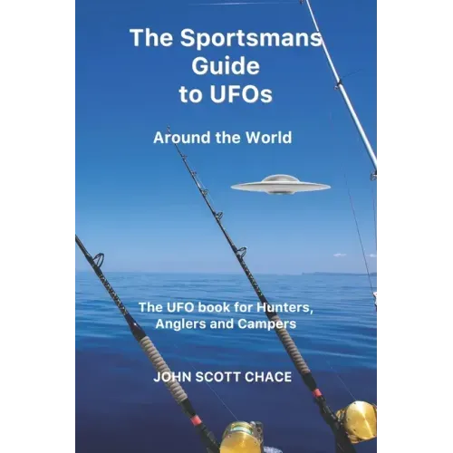 The Sportsman Guide to UFOs: Around the World