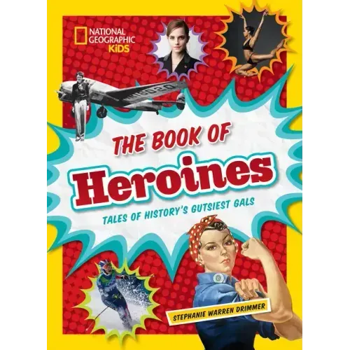 The Book of Heroines: Tales of History's Gutsiest Gals