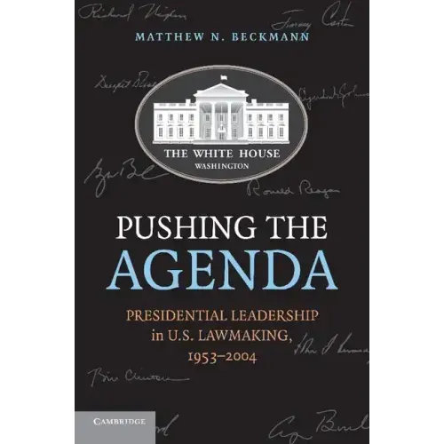 Pushing the Agenda: Presidential Leadership in U.S. Lawmaking, 1953-2004