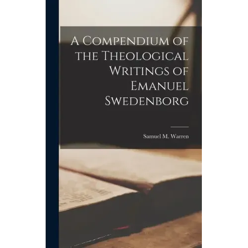 A Compendium of the Theological Writings of Emanuel Swedenborg