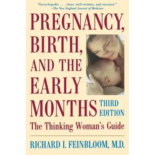 Pregnancy, Birth, and the Early Months the Thinking Woman's Guide