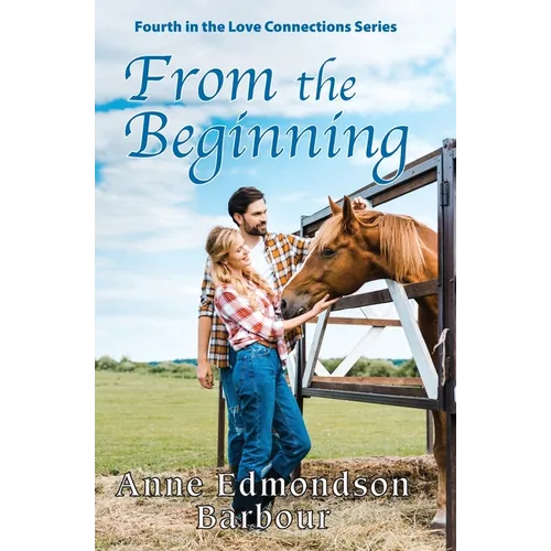 From the Beginning: Fourth in the Love Connections Series