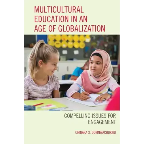 Multicultural Education in an Age of Globalization: Compelling Issues for Engagement