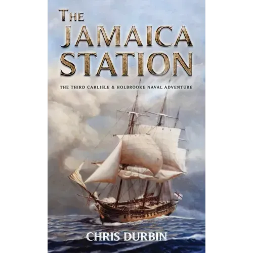 The Jamaica Station: The Third Carlisle & Holbrooke Naval Adventure