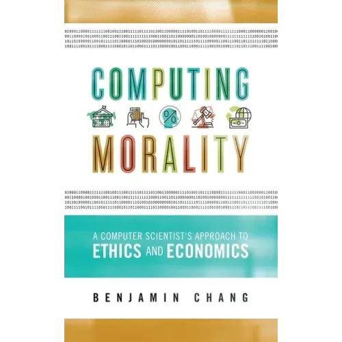 Computing Morality: A Computer Scientist's Approach Ethics and Economics