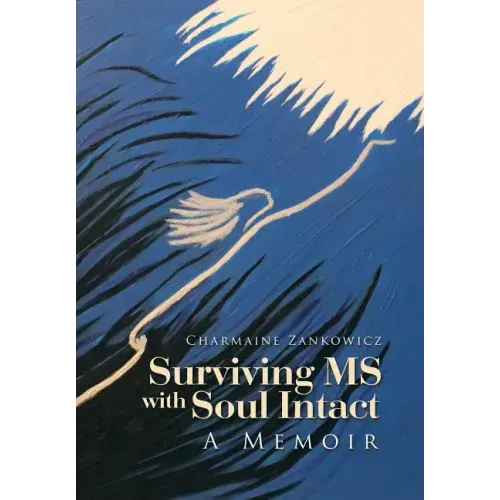 Surviving MS with Soul Intact: A Memoir