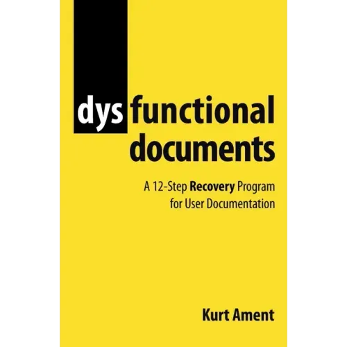 Dysfunctional Documents: A 12-Step Recovery Program for User Documentation