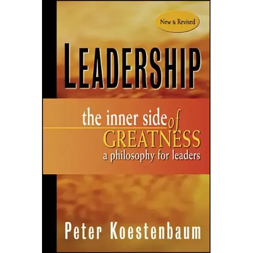 Leadership, New and Revised: The Inner Side of Greatness, a Philosophy for Leaders