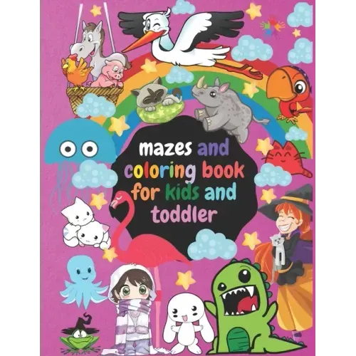coloring books: mazes and coloring book for kids and toddler: For kids ages 4 to 8 years old and the younger than this age if they were talented