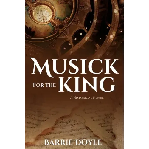 Musick for the King: A Historical Novel