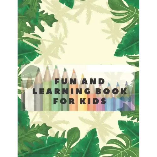 Fun and learning book for kids: Workbook for games, fun and problem solving. 4-8 years