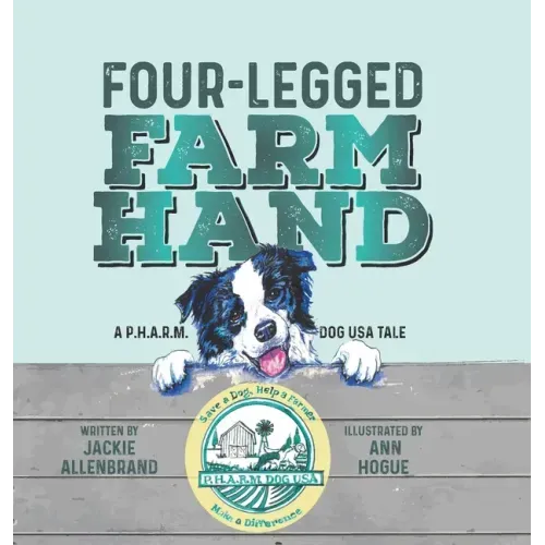 Four-Legged Farm Hand: A P.H.A.R.M. Dog USA Tale