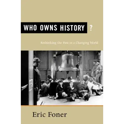 Who Owns History?: Rethinking the Past in a Changing World