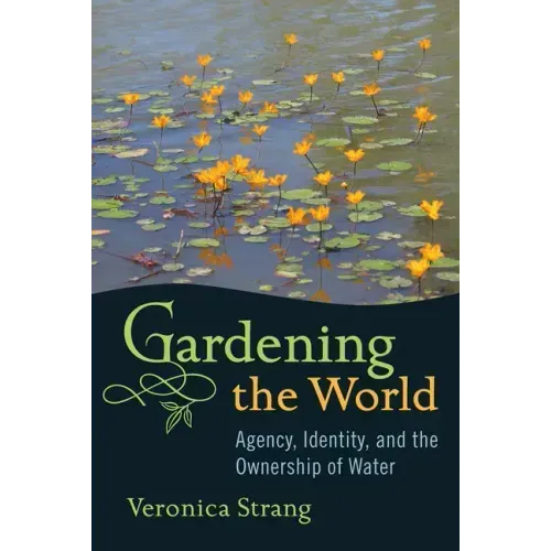 Gardening the World: Agency, Identity and the Ownership of Water