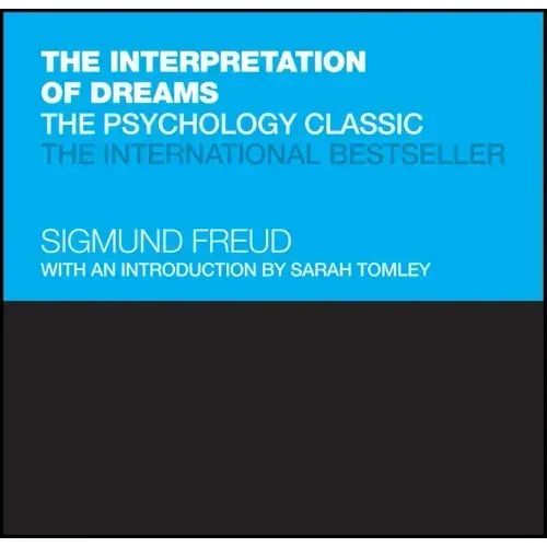 The Interpretation of Dreams: The Psychology Classic
