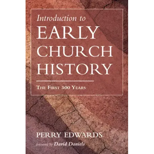 Introduction to Early Church History: The First 500 Years