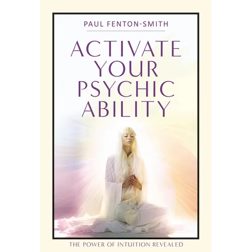 Activate Your Psychic Ability: The Power of Intuition Revealed