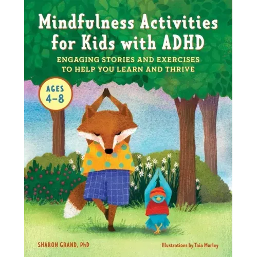 Mindfulness Activities for Kids with ADHD: Engaging Stories and Exercises to Help You Learn and Thrive