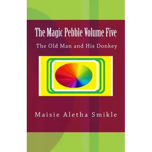 The Magic Pebble Volume Five: The Old Man and His Donkey