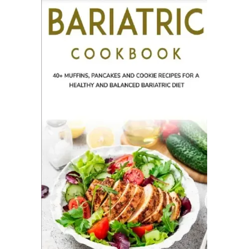 Bariatric Cookbook: 40+ Muffins, Pancakes and Cookie recipes for a healthy and balanced Bariatric diet