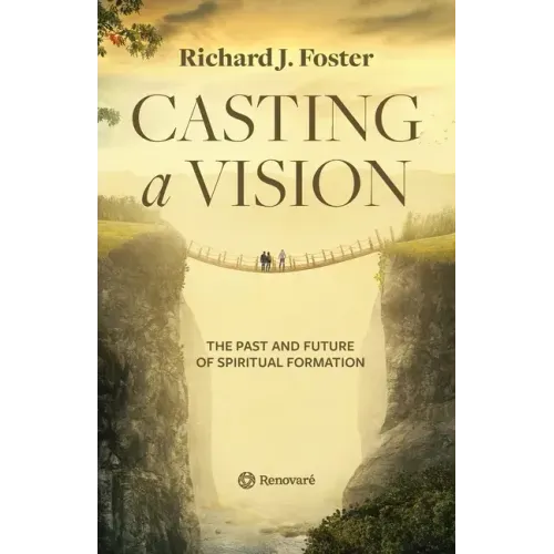 Casting a Vision: The Past and Future of Spiritual Formation