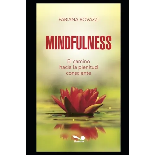 Mindfulness: el camino hacia la plenitud consciente