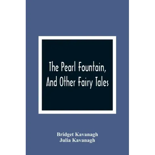 The Pearl Fountain, And Other Fairy Tales