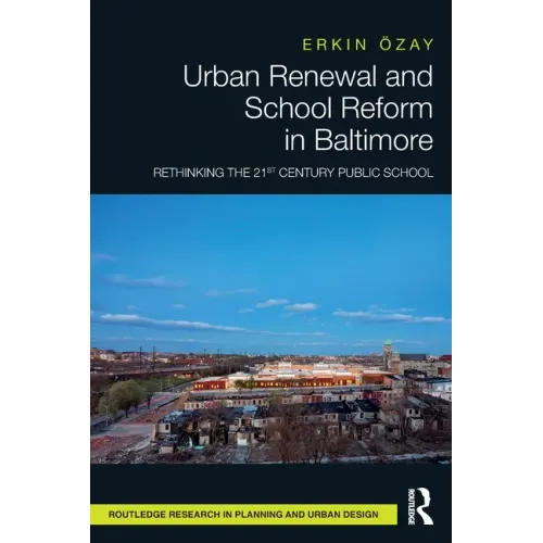 Urban Renewal and School Reform in Baltimore: Rethinking the 21st Century Public School