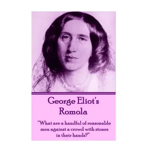 George Eliot's Romola: "What are a handful of reasonable men against a crowd with stones in their hands?"
