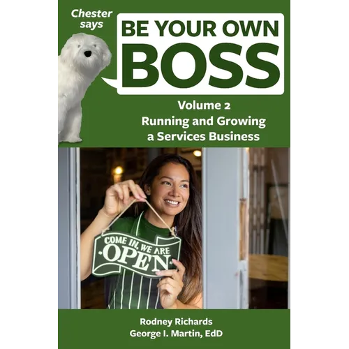 Chester says Be Your Own Boss Volume 2: Running and growing a services business