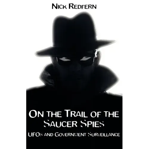 On the Trail of the Saucer Spies: UFOs and Government Surveillance