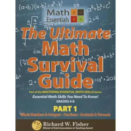 The Ultimate Math Survival Guide Part 1: Whole Numbers & Integers, Fractions, and Decimals & Percents