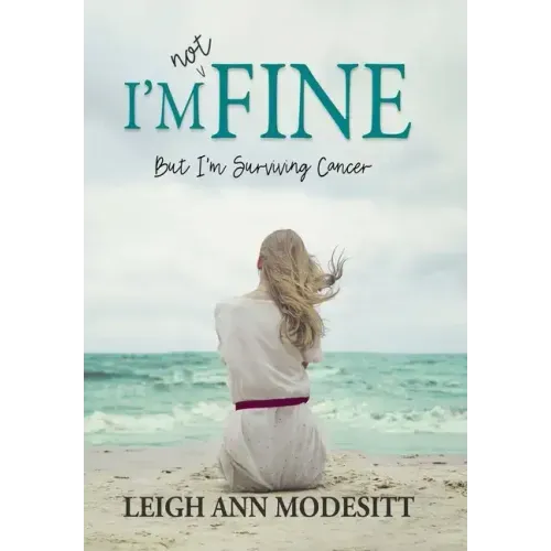 I'm Not Fine (Hardback): But I'm Surviving Cancer