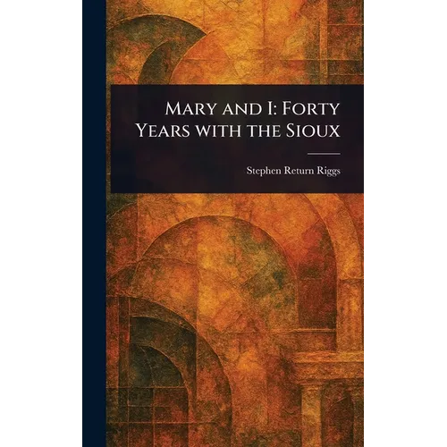 Mary and I: Forty Years With the Sioux
