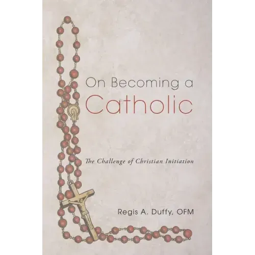 On Becoming a Catholic: The Challenge of Christian Initiation